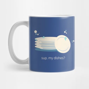 Sup my Dishes Mug